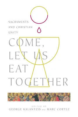 Comamos juntos: Sacramentos y unidad cristiana - Come, Let Us Eat Together: Sacraments and Christian Unity