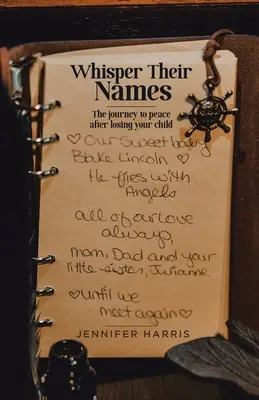 Susurrar sus nombres El viaje hacia la paz tras perder a tu hijo - Whisper Their Names: The journey to peace after losing your child