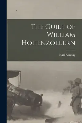 La culpa de Guillermo de Hohenzollern - The Guilt of William Hohenzollern