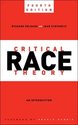 Teoría crítica de la raza, cuarta edición: Introducción - Critical Race Theory, Fourth Edition: An Introduction