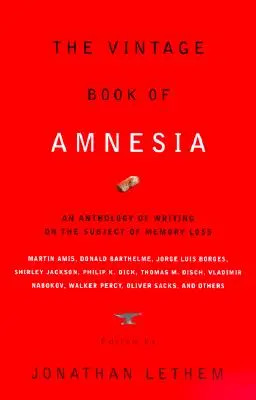 El libro vintage de la amnesia: Antología de escritos sobre la pérdida de memoria - The Vintage Book of Amnesia: An Anthology of Writing on the Subject of Memory Loss