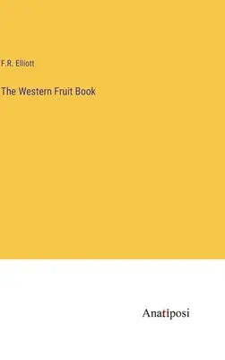 El libro de la fruta occidental - The Western Fruit Book