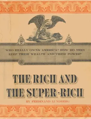 Los ricos y los superricos: un estudio sobre el poder del dinero en la actualidad - The Rich and the Super-Rich: A Study in the Power of Money Today