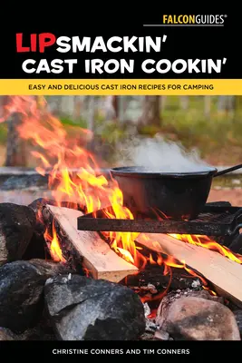 Lipsmackin' Cast Iron Cookin': Recetas fáciles y deliciosas de hierro fundido para acampar - Lipsmackin' Cast Iron Cookin': Easy and Delicious Cast Iron Recipes for Camping