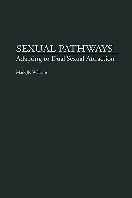 Caminos sexuales: Adaptación a la doble atracción sexual - Sexual Pathways: Adapting to Dual Sexual Attraction