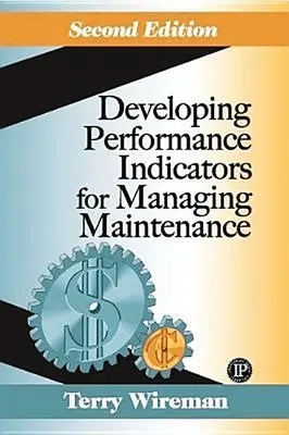 Desarrollo de indicadores de rendimiento para la gestión del mantenimiento - Developing Performance Indicators for Managing Maintenance