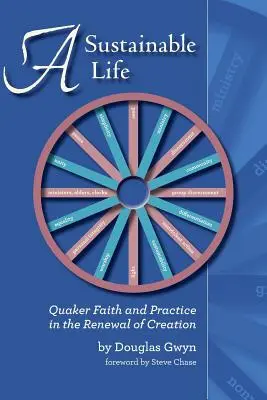 Una vida sostenible: Fe y práctica cuáqueras en la renovación de la creación - A Sustainable Life: Quaker Faith and Practice in the Renewal of Creation