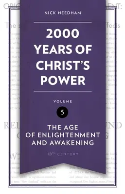 2.000 años del poder de Cristo, Tomo 5: El Siglo de las Luces y del Despertar - 2,000 Years of Christ's Power Vol. 5: The Age of Enlightenment and Awakening
