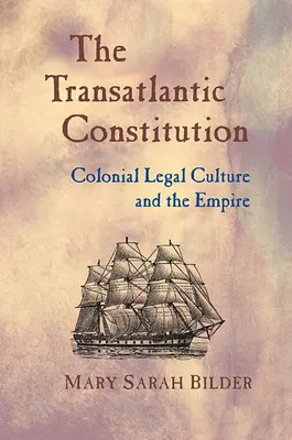 Constitución transatlántica: La cultura jurídica colonial y el Imperio - Transatlantic Constitution: Colonial Legal Culture and the Empire