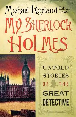 Mi Sherlock Holmes: Historias no contadas del gran detective - My Sherlock Holmes: Untold Stories of the Great Detective