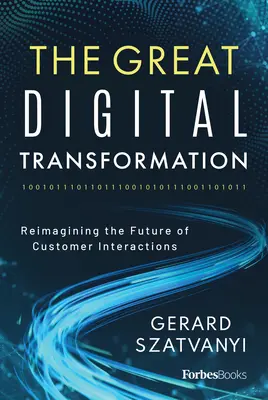 La gran transformación digital: Reimaginar el futuro de las interacciones con los clientes - The Great Digital Transformation: Reimagining the Future of Customer Interactions