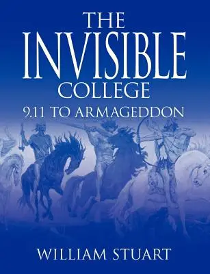 El Colegio Invisible: Del 11-S al Armagedón - The Invisible College: 9.11 to Armageddon