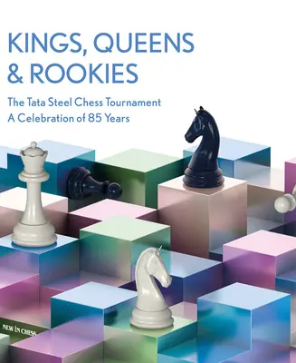 Reyes, reinas y novatos: El Torneo de Ajedrez de Tata Steel - Una celebración de 85 años - Kings, Queens & Rookies: The Tata Steel Chess Tournament - A Celebration of 85 Years