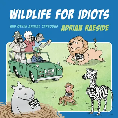 Vida salvaje para idiotas: Y otras caricaturas de animales - Wildlife for Idiots: And Other Animal Cartoons