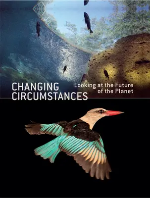 Circunstancias cambiantes: El futuro del planeta - Changing Circumstances: Looking at the Future of the Planet