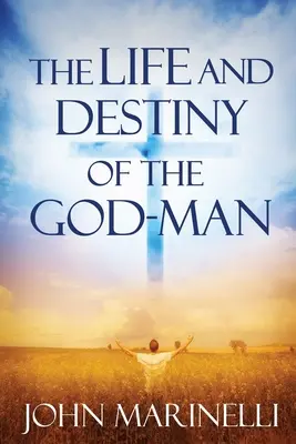 La vida y el destino del Hombre-Dios: El estudio de Dios en el hombre - The Life And Destiny of the God-Man: The study of God in man