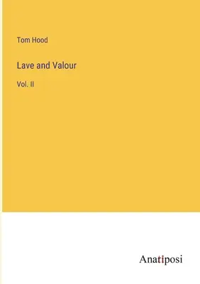 Amor y valor: Vol. II - Lave and Valour: Vol. II