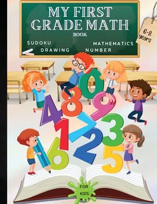 Mi Libro de Matemáticas de Primer Grado: Un Divertido Libro Educativo de Juegos Cerebrales para Niños con Hoja de Respuestas/Libro de Ejercicios para Niños de 6 a 8 Años/ Un Maravilloso Libro Preescolar para Bebés. - My First Grade Math Book: A Fun Educational Brain Game Book for Children with Answer Sheet/Exercises Book for Children Ages 6-8/ A Wonderful Pre