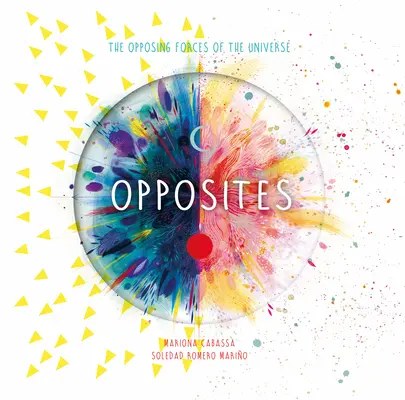 Los opuestos: Las fuerzas opuestas del Universo - Opposites: The Opposing Forces of the Universe