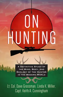 Sobre la caza: Un estudio definitivo de la mente, el cuerpo y la ecología del cazador en el mundo moderno - On Hunting: A Definitive Study of the Mind, Body, and Ecology of the Hunter in the Modern World