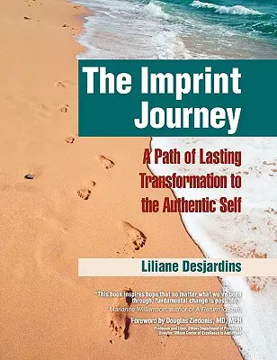 El viaje de la huella: Un camino de transformación duradera hacia tu auténtico yo - The Imprint Journey: A Path of Lasting Transformation Into Your Authentic Self