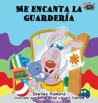 Me encanta la guardería: Me encanta ir a la guardería (Spanish Edition) - Me encanta la guardera: I Love to Go to Daycare (Spanish Edition)