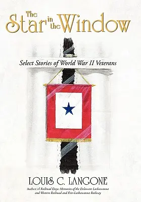 La estrella en la ventana: Historias selectas de veteranos de la Segunda Guerra Mundial - The Star in the Window: Select Stories of World War II Veterans