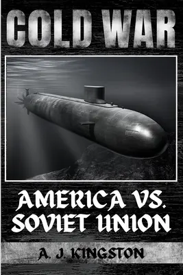 Guerra Fría: Estados Unidos contra la Unión Soviética - Cold War: America vs. Soviet Union