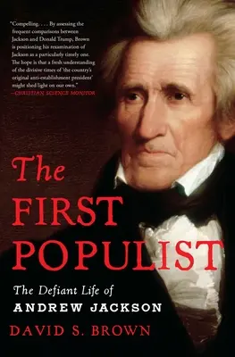 El primer populista: La desafiante vida de Andrew Jackson - The First Populist: The Defiant Life of Andrew Jackson