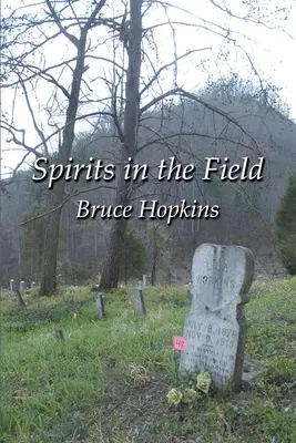 Espíritus en el campo: Historia de una familia de los Apalaches - Spirits in the Field: An Appalachian Family History