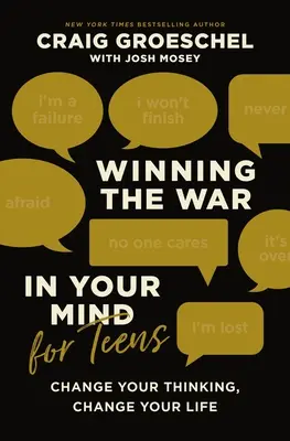 Gana la guerra en tu mente para adolescentes: Cambia tu forma de pensar, cambia tu vida - Winning the War in Your Mind for Teens: Change Your Thinking, Change Your Life