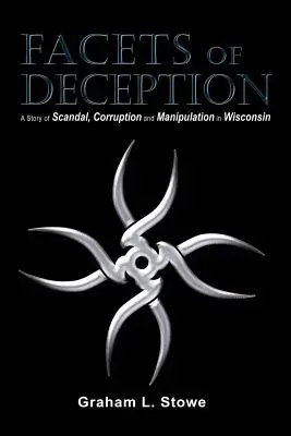 Facetas del engaño: Una historia de escándalo, corrupción y manipulación en Wisconsin - Facets of Deception: A Story of Scandal, Corruption and Manipulation in Wisconsin