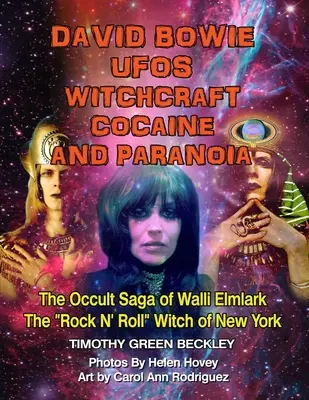 David Bowie, ovnis, brujería, cocaína y paranoia - Versión en blanco y negro: La saga oculta de Walli Elmlark, la bruja del rock and roll de Nueva York. - David Bowie, UFOs, Witchcraft, Cocaine and Paranoia - Black and White Version: The Occult Saga of Walli Elmlark - The Rock and Roll