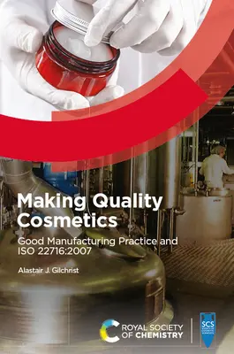 Fabricación de cosméticos de calidad: Buenas prácticas de fabricación e ISO 22716:2007 - Making Quality Cosmetics: Good Manufacturing Practice and ISO 22716:2007