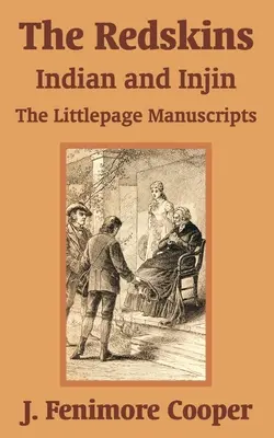 The Redskins: Indian and Injin - Los manuscritos de Littlepage - The Redskins: Indian and Injin - The Littlepage Manuscripts