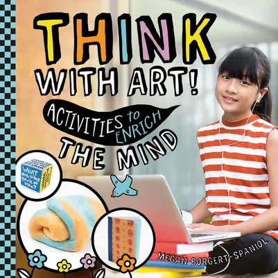 Piensa con arte Actividades para enriquecer la mente - Think with Art! Activities to Enrich the Mind