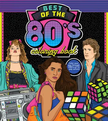 Best of the '80s Coloring Book: Colorea tu camino a través del arte y la cultura pop de los 80 - Best of the '80s Coloring Book: Color Your Way Through 1980s Art & Pop Culture