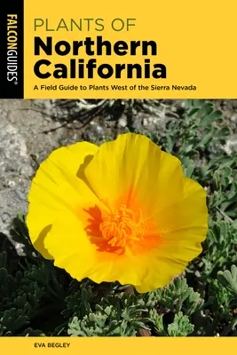 Plantas del norte de California: Guía de campo de las plantas al oeste de Sierra Nevada - Plants of Northern California: A Field Guide to Plants West of the Sierra Nevada