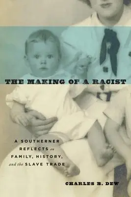 La formación de un racista: Un sureño reflexiona sobre la familia, la historia y la trata de esclavos - The Making of a Racist: A Southerner Reflects on Family, History, and the Slave Trade