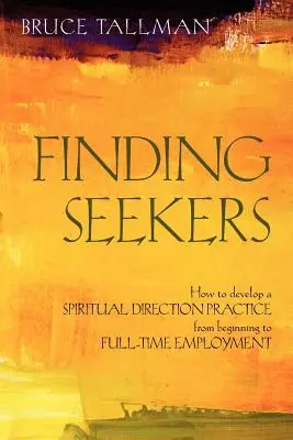 Encontrando Buscadores: Cómo Desarrollar una Práctica de Dirección Espiritual desde el Comienzo hasta el Empleo a Tiempo Completo - Finding Seekers: How to Develop a Spiritual Direction Practice from Beginning to Full-Time Employment