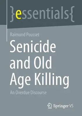 Senicidio y muerte en la vejez: Un discurso pendiente - Senicide and Old Age Killing: An Overdue Discourse