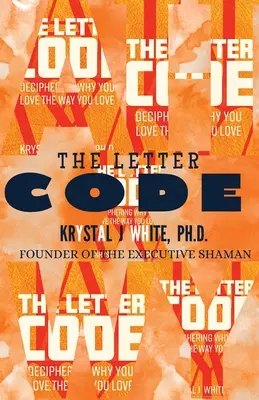 El Código de las Letras: Descifrando la verdad sobre tu vida amorosa - The Letter Code: Deciphering The Truth About Your Love Life