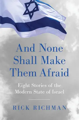 Y nadie les hará temer: Ocho historias del moderno Estado de Israel - And None Shall Make Them Afraid: Eight Stories of the Modern State of Israel