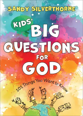 Las grandes preguntas de los niños a Dios: 101 cosas que quieres saber - Kids' Big Questions for God: 101 Things You Want to Know