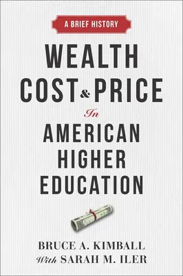 Riqueza, coste y precio en la enseñanza superior estadounidense: Breve historia - Wealth, Cost, and Price in American Higher Education: A Brief History