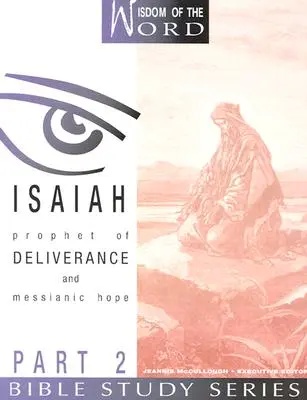 Isaías: Profeta de la liberación y la esperanza mesiánica: 2ª parte - Isaiah: Prophet of Deliverance and Messianic Hope: Part 2