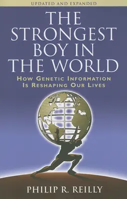 El niño más fuerte del mundo, actualizado y ampliado: Cómo la información genética está cambiando nuestras vidas, edición actualizada y ampliada - The Strongest Boy in the World, Updated and Expanded: How Genetic Information Is Reshaping Our Lives, Updated and Expanded Edition