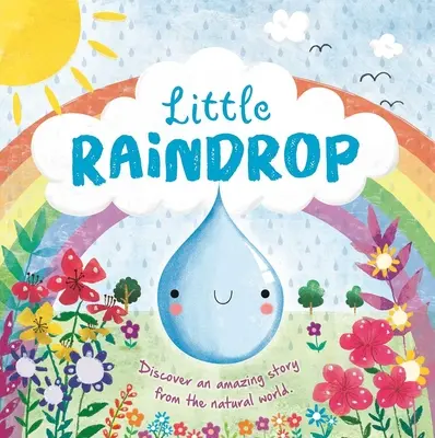 Cuentos de la naturaleza: La pequeña gota de lluvia: Libro de cartón acolchado - Nature Stories: Little Raindrop: Padded Board Book