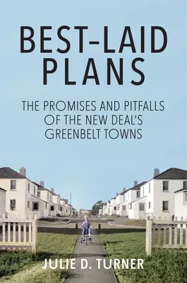 Los mejores planes: Las promesas y las trampas de los cinturones verdes del New Deal - Best-Laid Plans: The Promises and Pitfalls of the New Deal's Greenbelt Towns