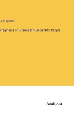 Fragmentos de ciencia para no científicos - Fragments of Science for Unscientific People